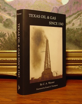 Texas Oil & Gas Since 1543 by C. A. Warner